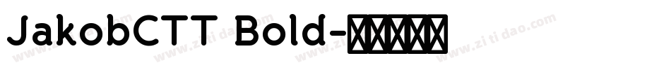 JakobCTT Bold字体转换